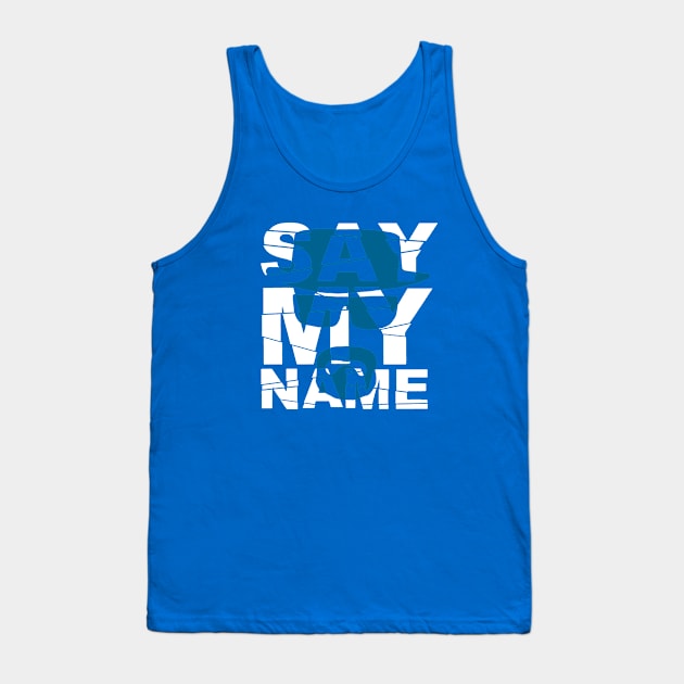 Say My Name Tank Top by EvelynR